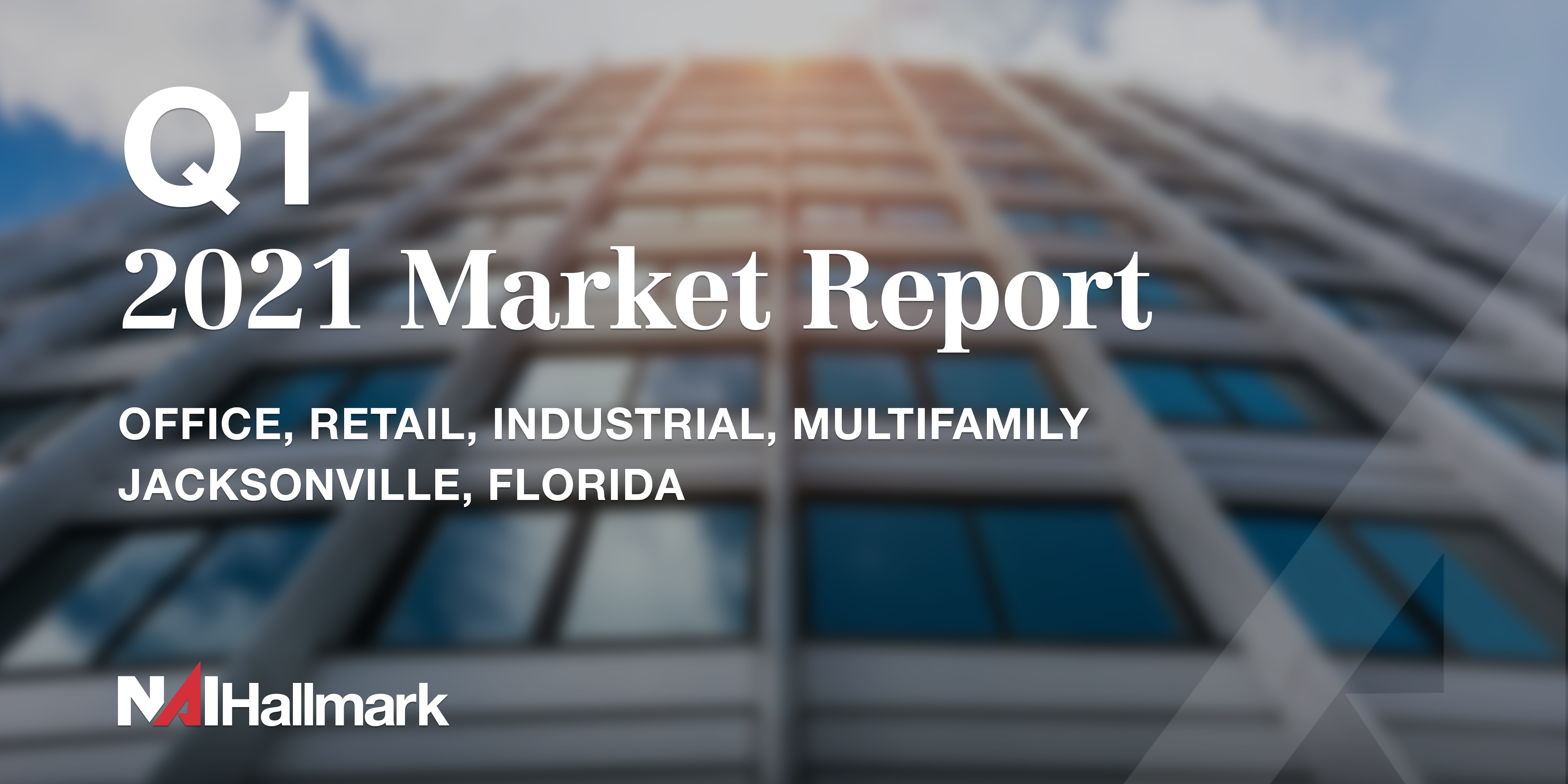 Jacksonville Market Report 1st Quarter 2021 by NAI Hallmark