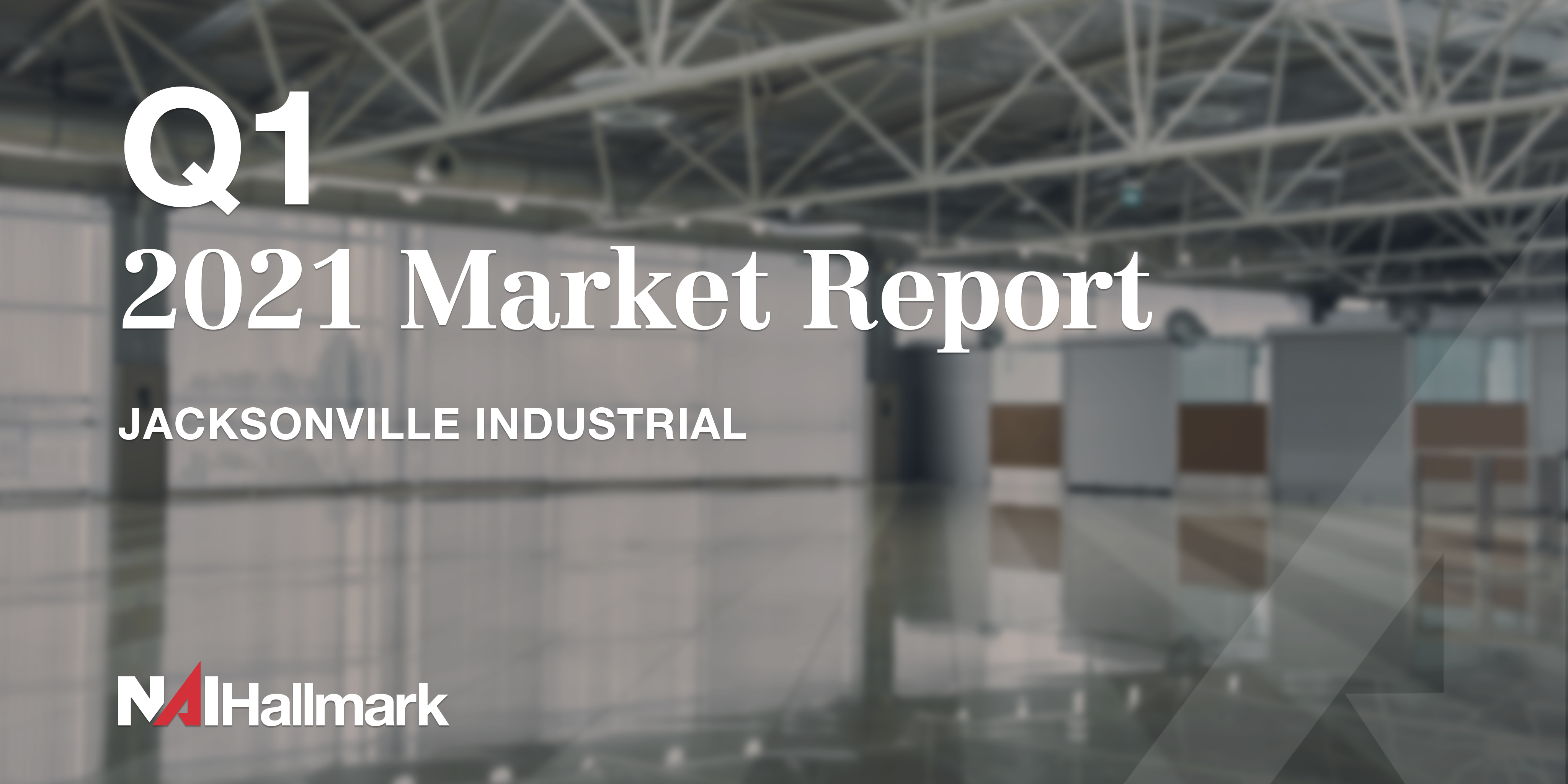 Jacksonville Market Report 1st Quarter 2021 by NAI Hallmark