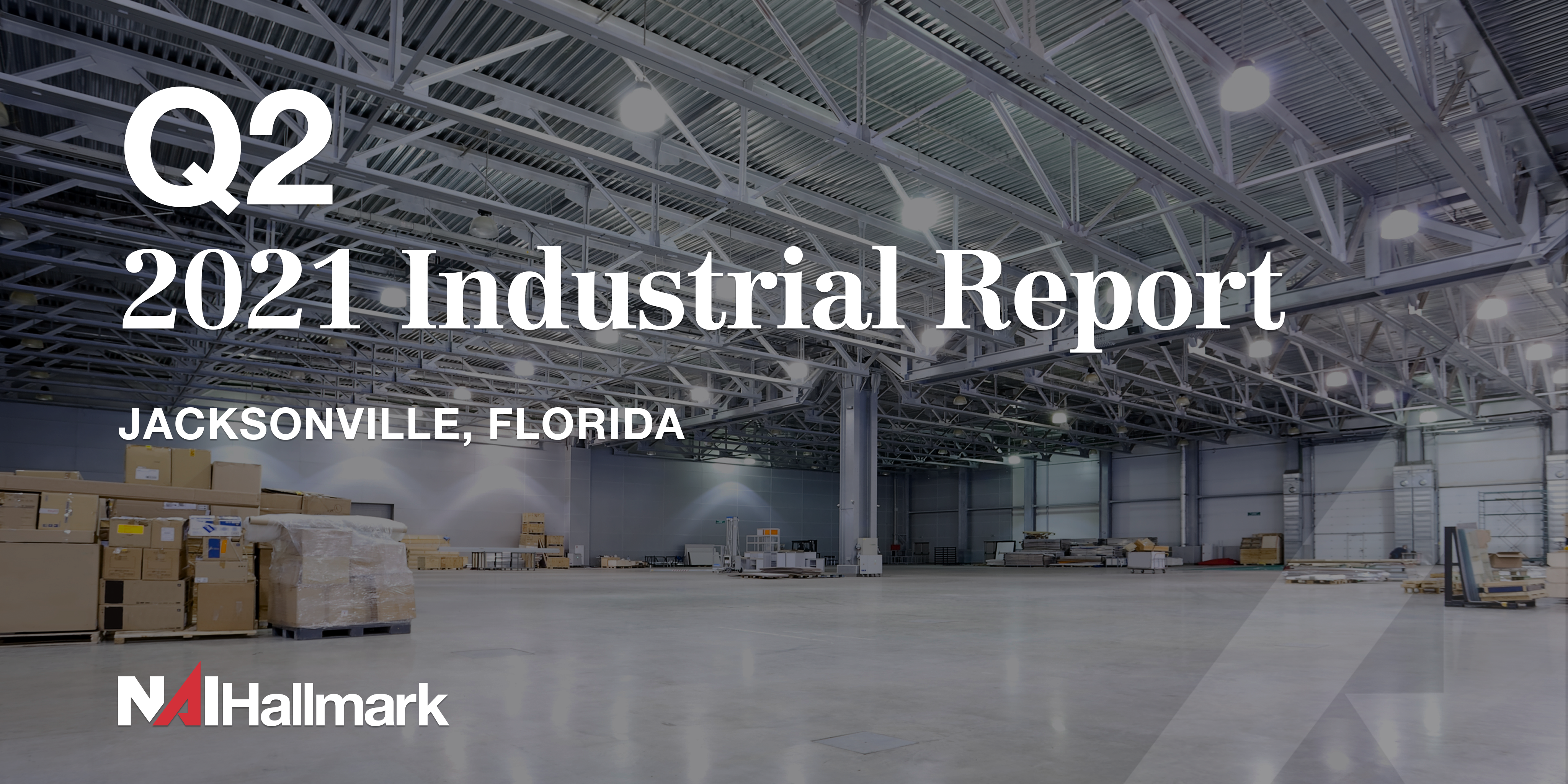 Jacksonville Market Report 2nd Quarter 2021 by NAI Hallmark
